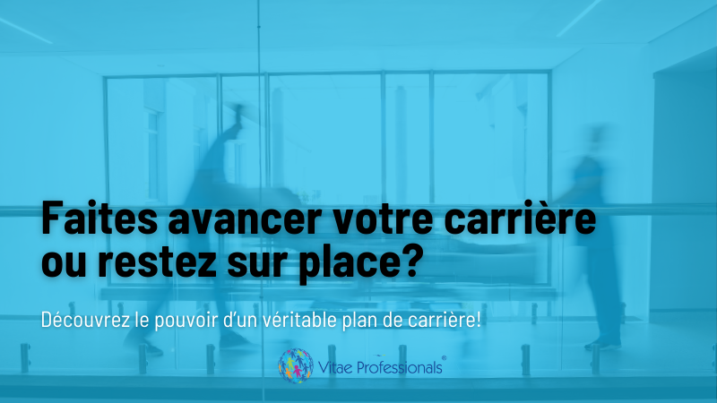 faites_avancer_votre_carriere_ou_restez_sur_place_decouvrez_le_pouvoir_dun_veritable_plan_de_carriere_vitae_professionals