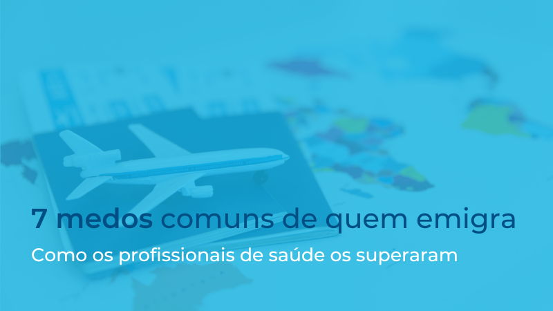 7_medos_comuns_de_quem_emigra _e_como_os_profissionais_de_saude_os_superaram_vitae_professionals